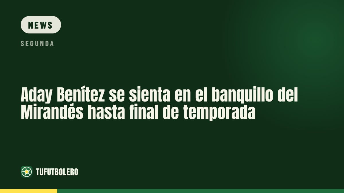 Aday Benítez wird neuer Trainer des Mirandés: bis zum Saisonende