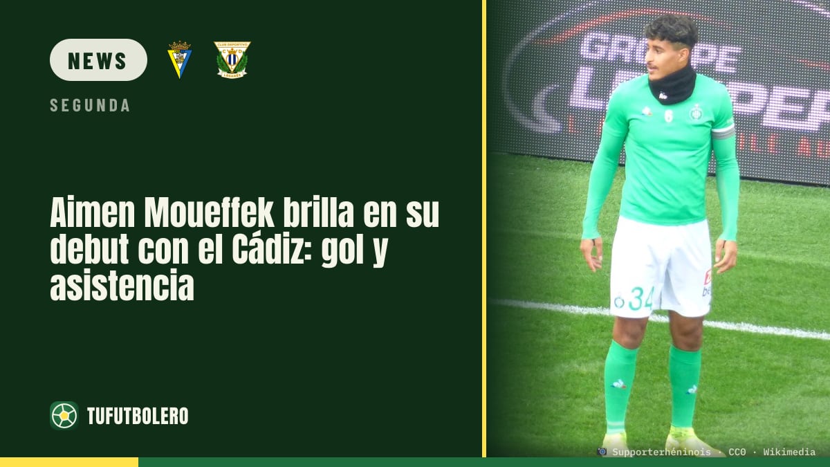 Aimen Moueffek überzeugt beim Debüt für Cádiz: Tor und Vorlage