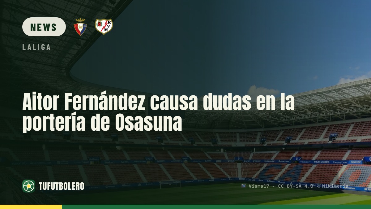Aitor Fernández sorgt für Zweifel im Osasuna-Tor