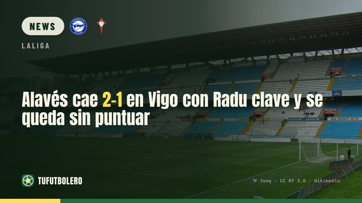 Alavés verliert 2:1 in Vigo – Radu stark, kein Punkt für die Basken
