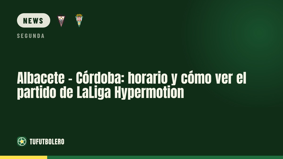 Albacete gegen Córdoba: Anstoßzeit und wo man das Spiel sieht