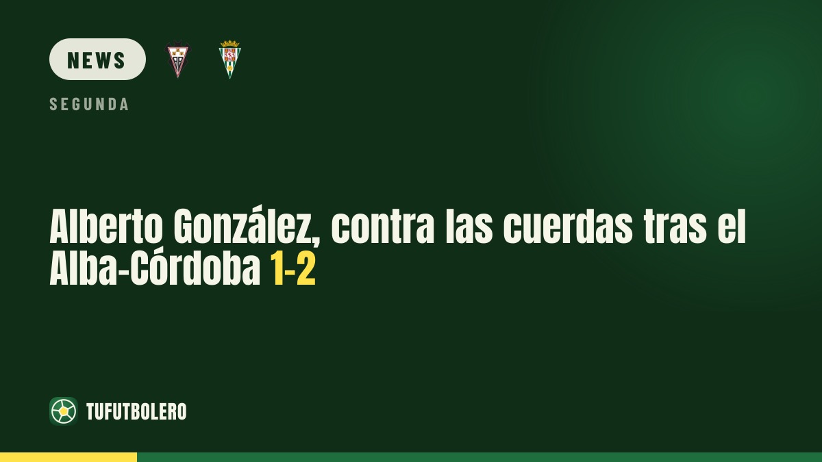 Alberto González unter Druck nach Albacetes 1:2 gegen Córdoba