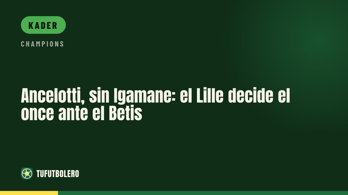 Ancelotti kann rotieren: Lille empfängt Betis ohne Igamane