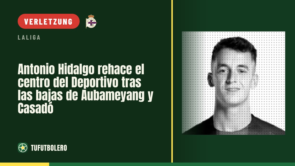 Antonio Hidalgo stellt den Deportivo-Mittelbereich nach Aubameyang- und Casadó-Ausfällen neu auf