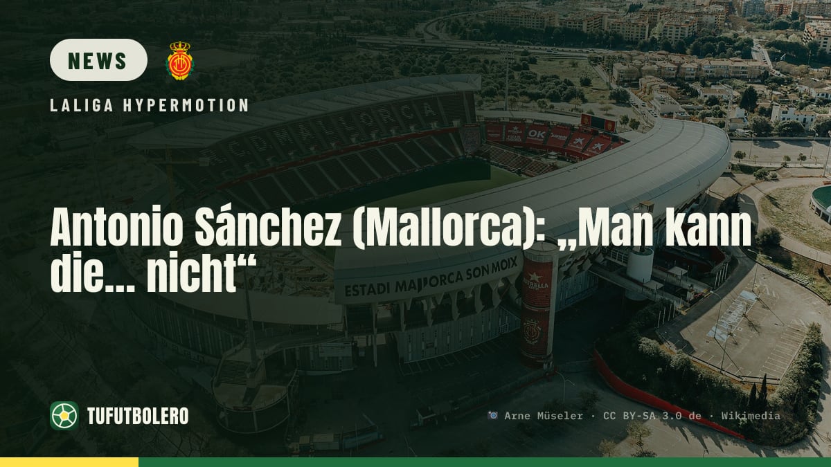 Antonio Sánchez (Mallorca): „Man kann die… nicht“