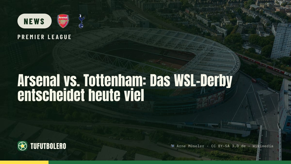 Arsenal vs. Tottenham: Das WSL-Derby entscheidet heute viel