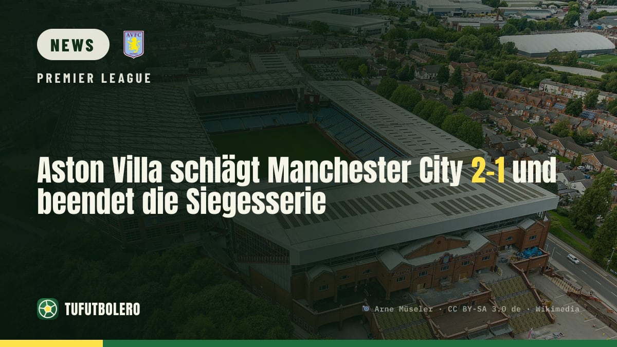 Aston Villa schlägt Manchester City 2-1 und beendet die Siegesserie