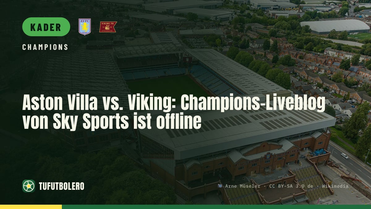 Aston Villa vs. Viking: Champions-Liveblog von Sky Sports ist offline