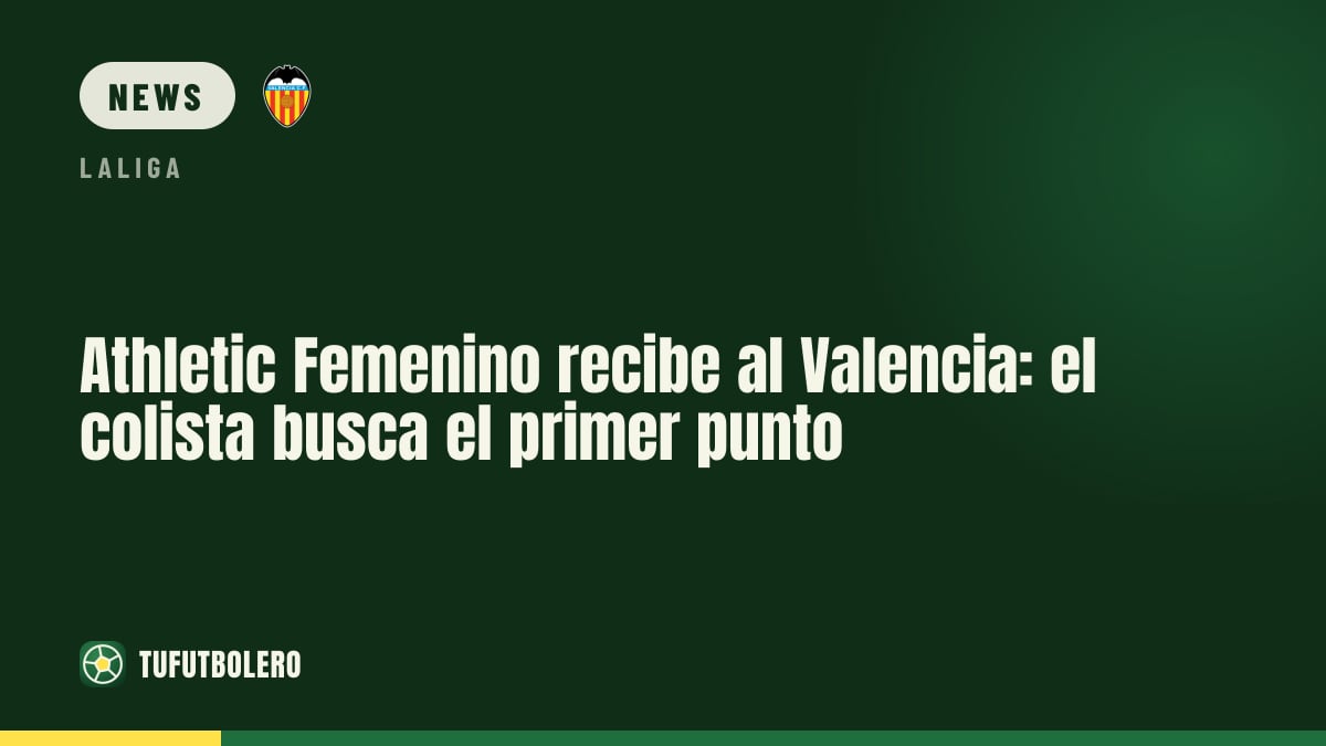 Athletic Frauen empfangen Valencia: Tabellenletzter sucht den ersten Punkt