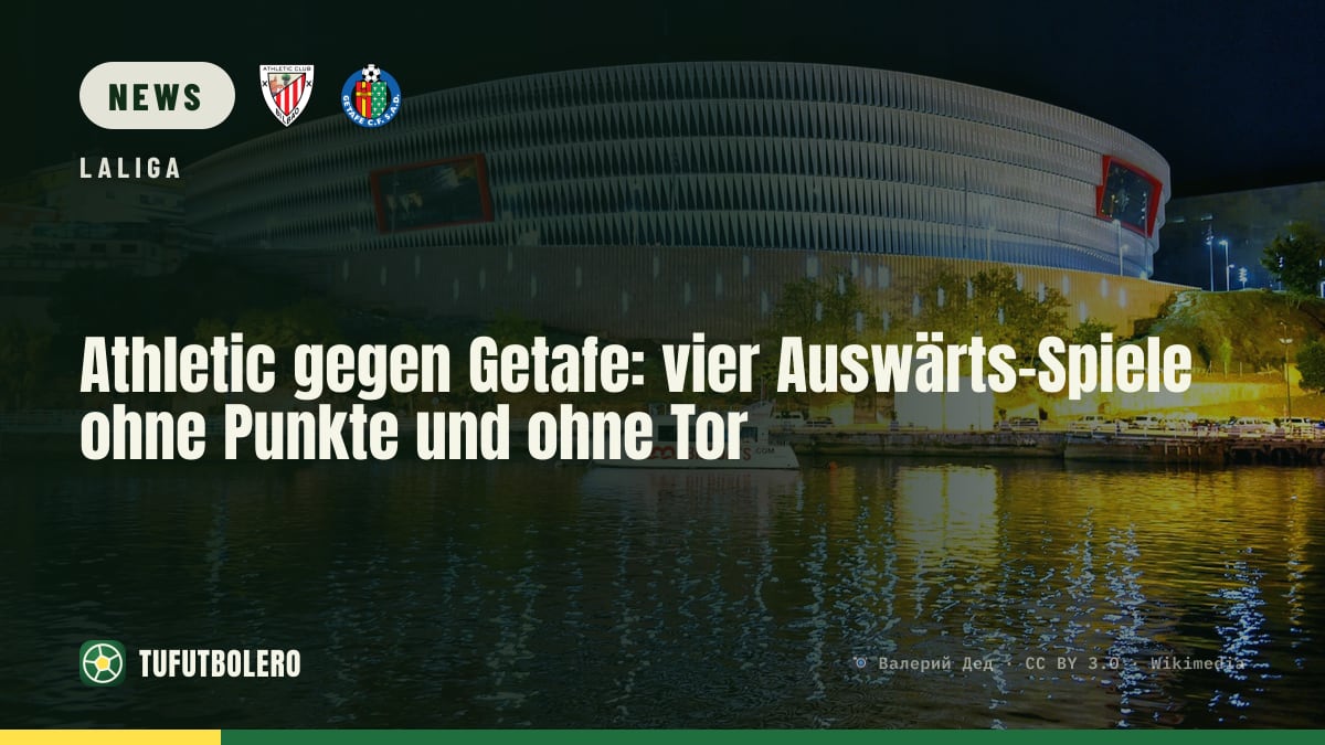 Athletic gegen Getafe: vier Auswärts-Spiele ohne Punkte und ohne Tor