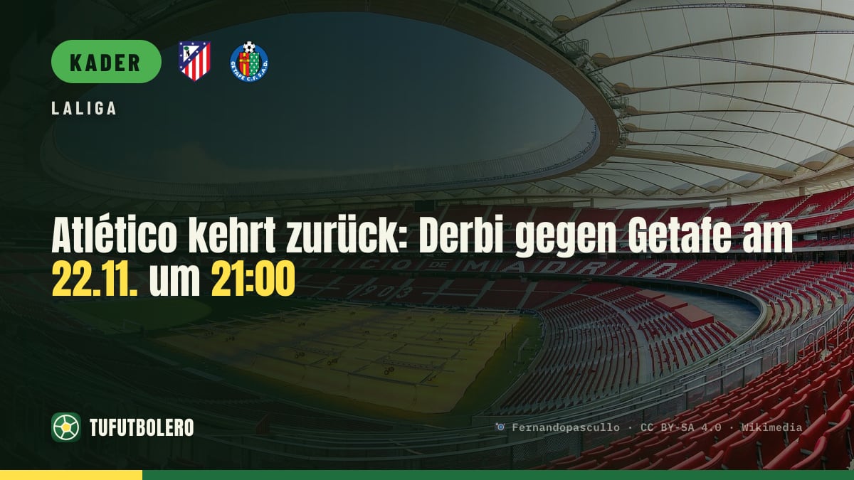 Atlético kehrt zurück: Derbi gegen Getafe am 22.11. um 21:00