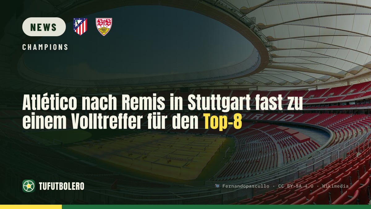 Atlético nach Remis in Stuttgart fast zu einem Volltreffer für den Top-8
