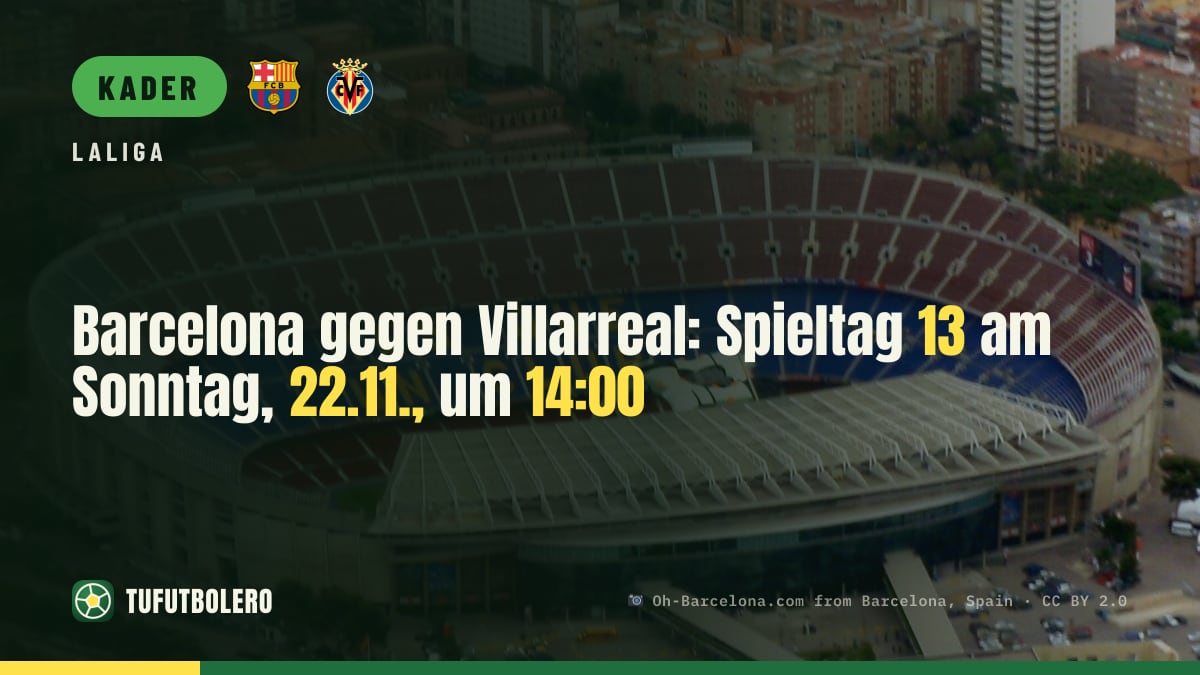 Barcelona gegen Villarreal: Spieltag 13 am Sonntag, 22.11., um 14:00