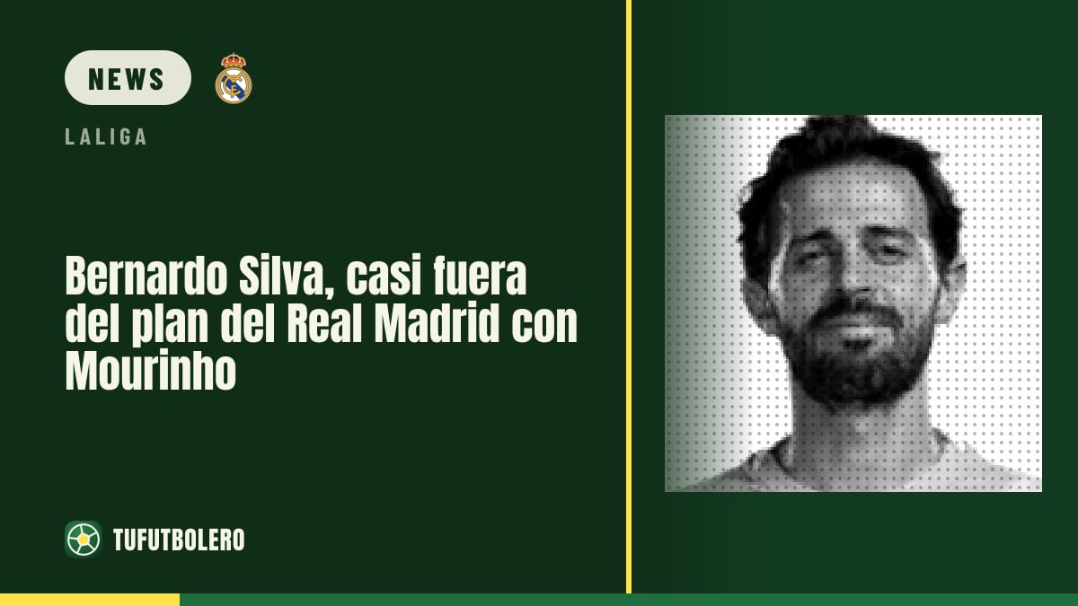 Bernardo Silva fast aus den Plänen von Real Madrid unter Mourinho