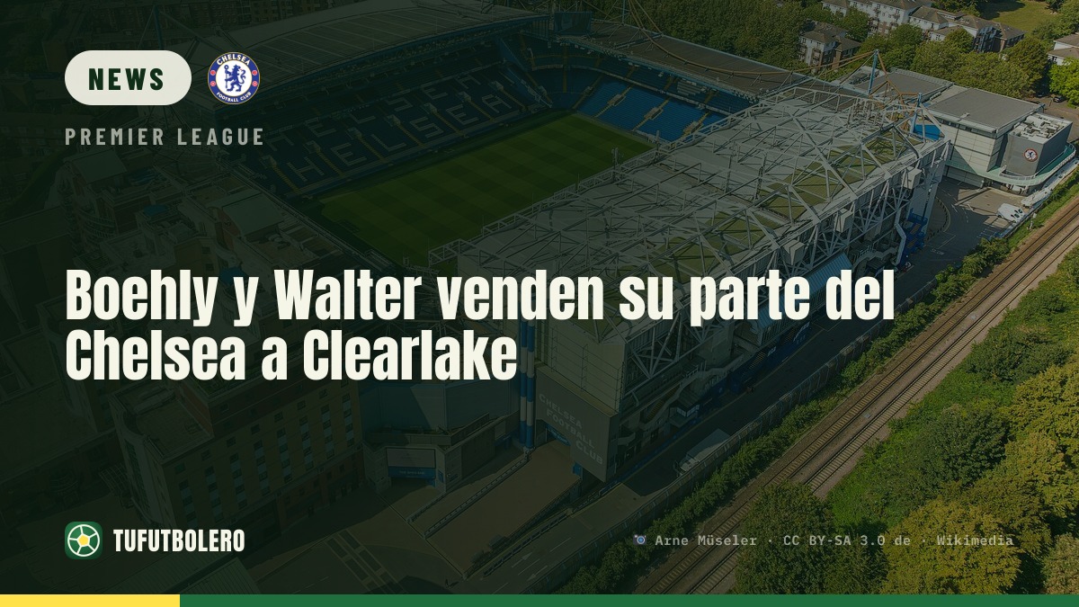Boehly und Walter verkaufen Chelsea-Anteile an Clearlake
