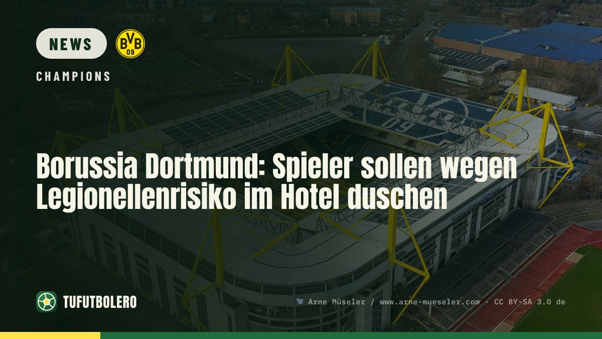 Borussia Dortmund: Spieler sollen wegen Legionellenrisiko im Hotel duschen