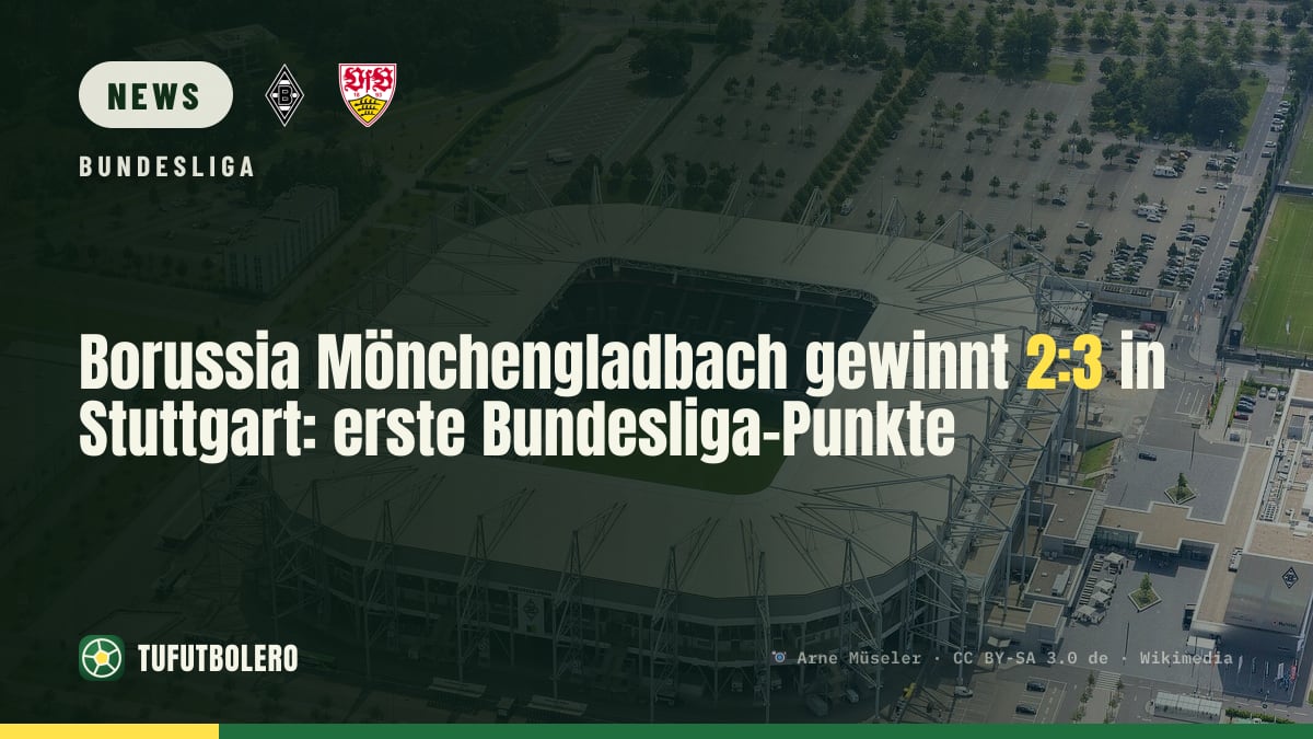 Borussia Mönchengladbach gewinnt 2:3 in Stuttgart: erste Bundesliga-Punkte