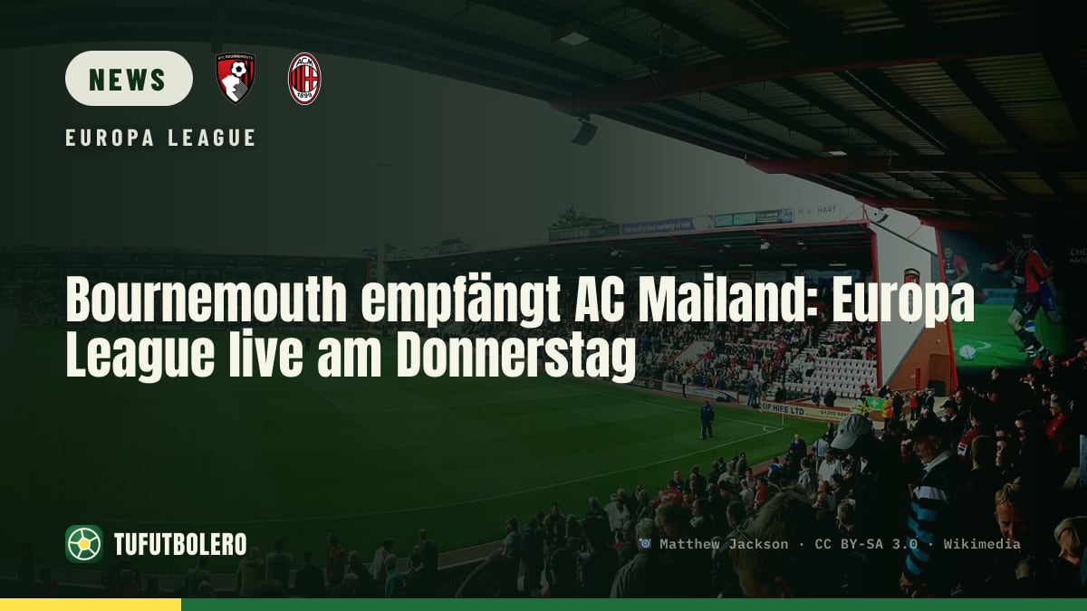 Bournemouth empfängt AC Mailand: Europa League live am Donnerstag
