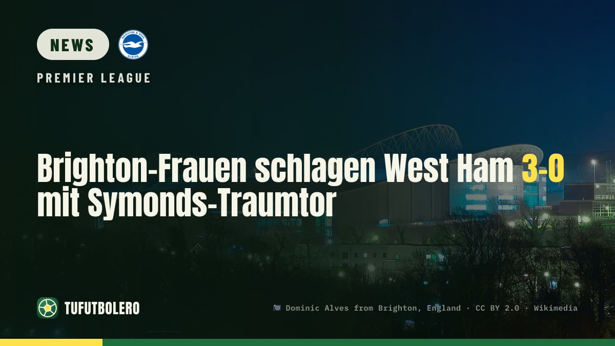 Brighton-Frauen schlagen West Ham 3-0 mit Symonds-Traumtor