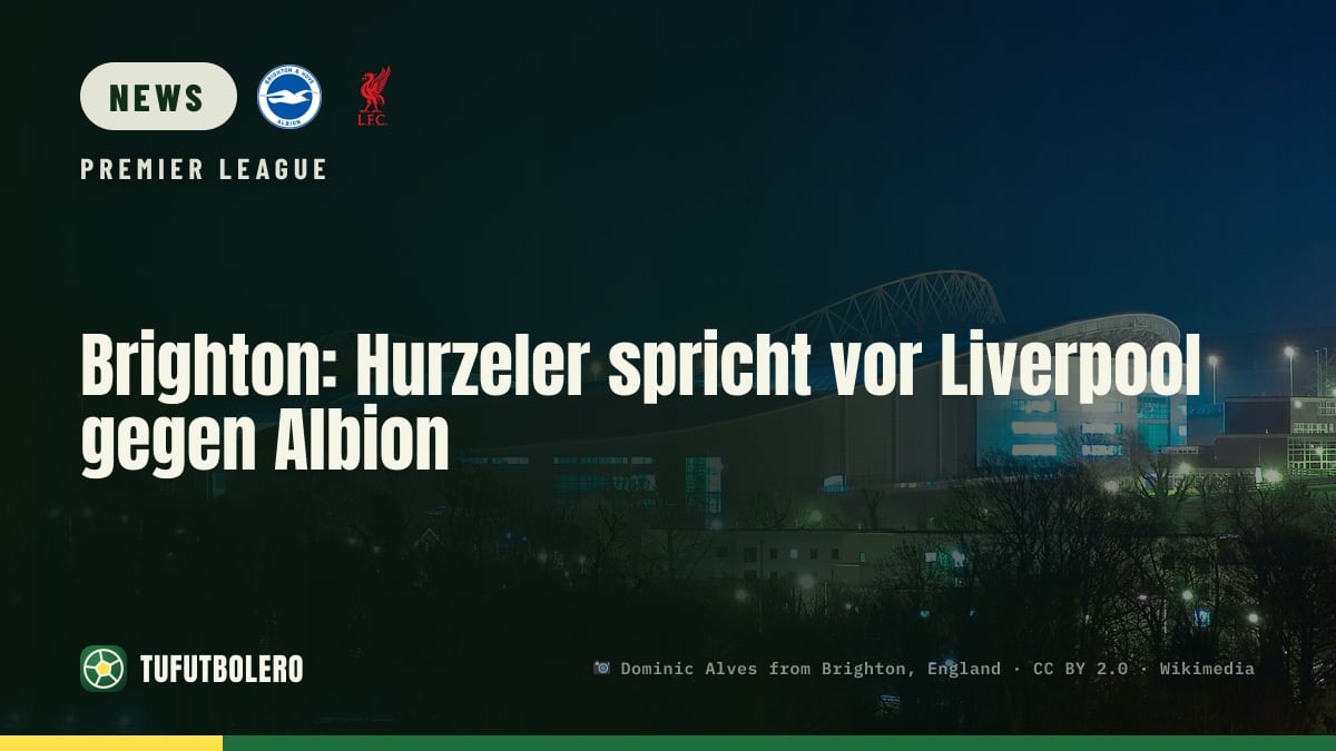Brighton: Hurzeler spricht vor Liverpool gegen Albion