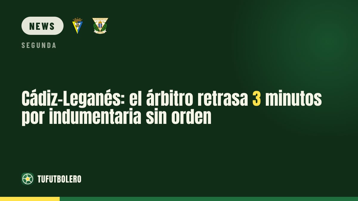 Cádiz-Leganes: Anpfiff um 3 Minuten verspätet wegen nicht sortierter Ausrüstung