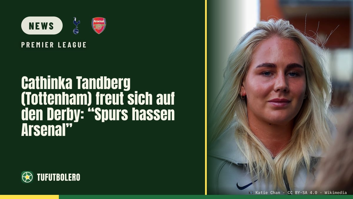 Cathinka Tandberg (Tottenham) freut sich auf den Derby: “Spurs hassen Arsenal”