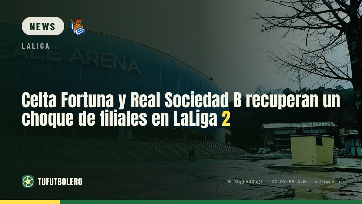 Celta Fortuna gegen Real Sociedad B: Duell der zweiten Teams nach acht Jahren zurück