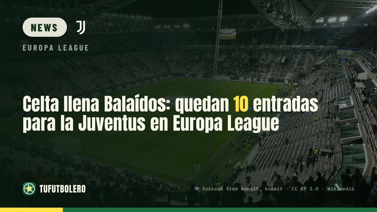 Celta vor dem ersten Stadion-Volllast: nur noch 10 Tickets für die Juventus