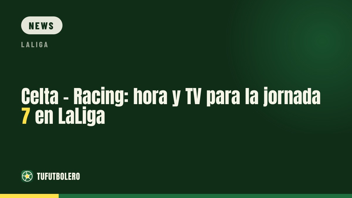 Celta - Racing: Anstoßzeit und TV für Spieltag 7 in LaLiga