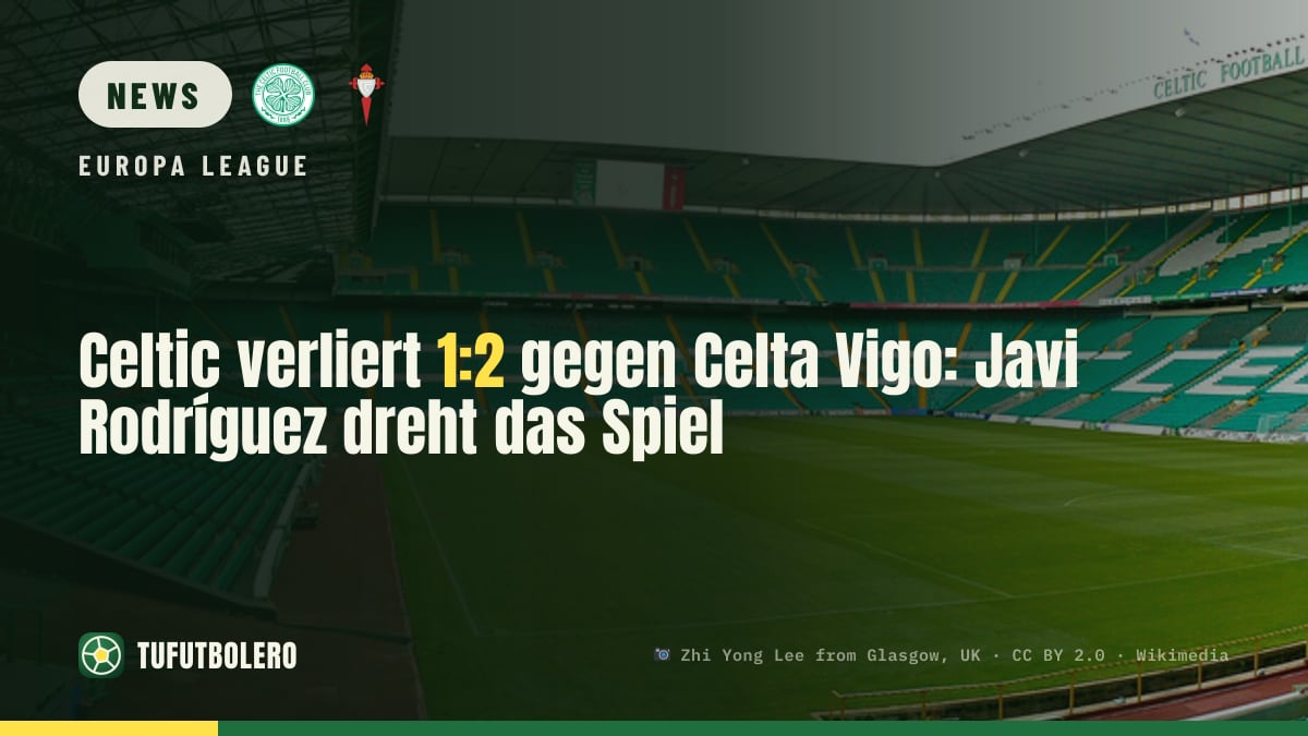 Celtic verliert 1:2 gegen Celta Vigo: Javi Rodríguez dreht das Spiel