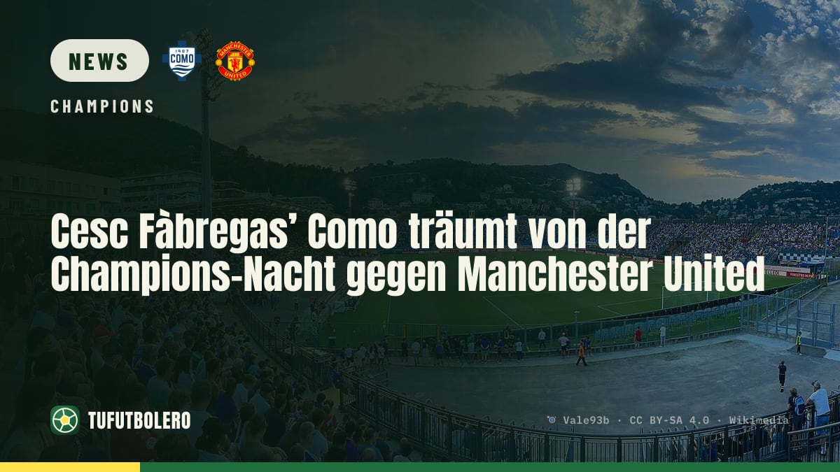 Cesc Fàbregas’ Como träumt von der Champions-Nacht gegen Manchester United