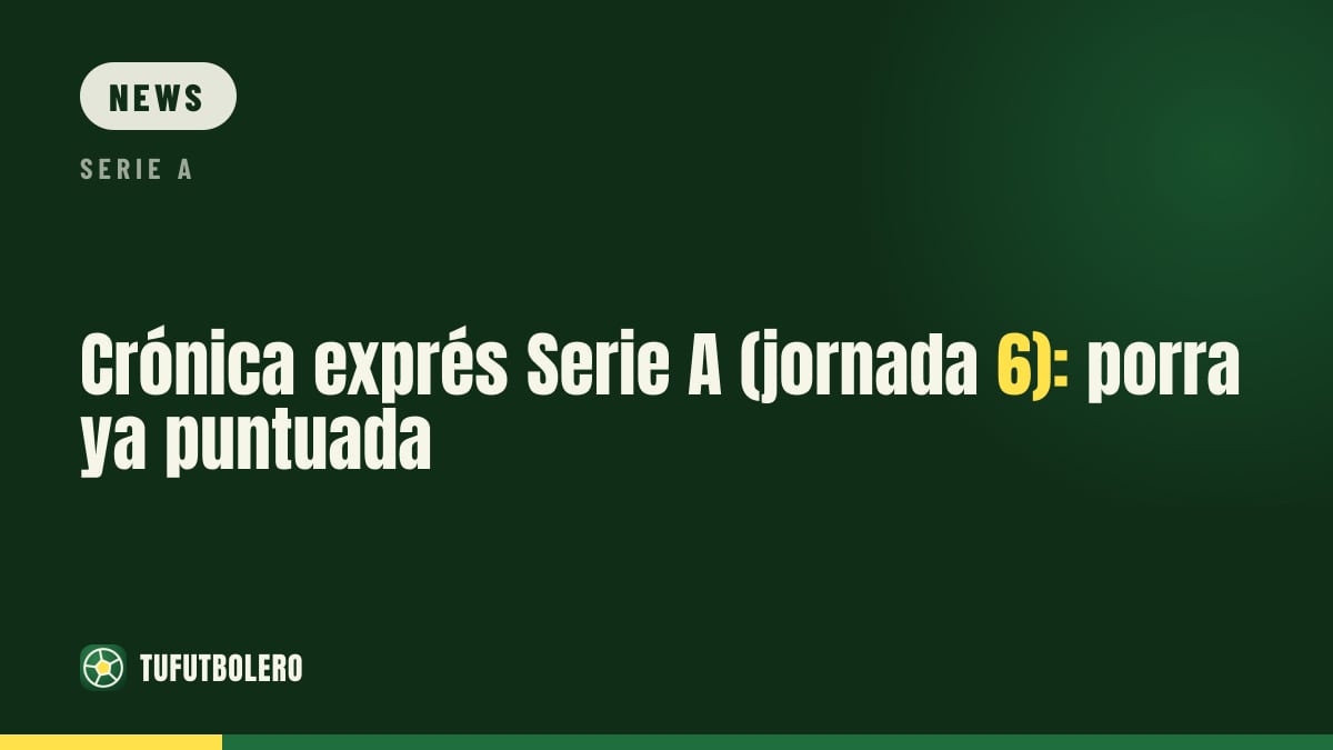 Serie A Spieltag 6: Kurzfazit zur Auswertung