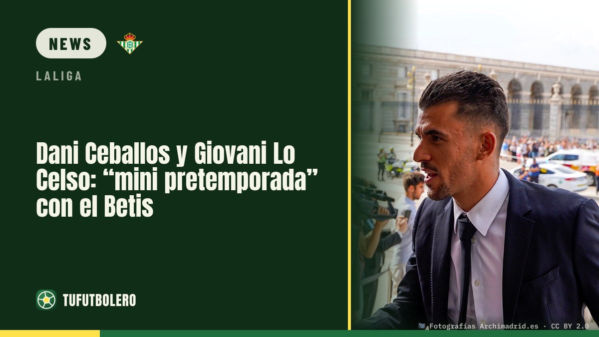 Dani Ceballos und Giovani Lo Celso: Betis-„Mini-Preseason“ nach der FIFA-Pause