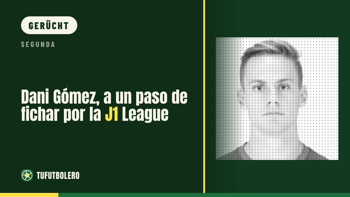 Dani Gómez steht vor dem Wechsel in die J1 League