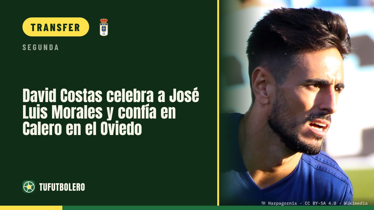 David Costas lobt José Luis Morales und vertraut Julián Calero beim Oviedo