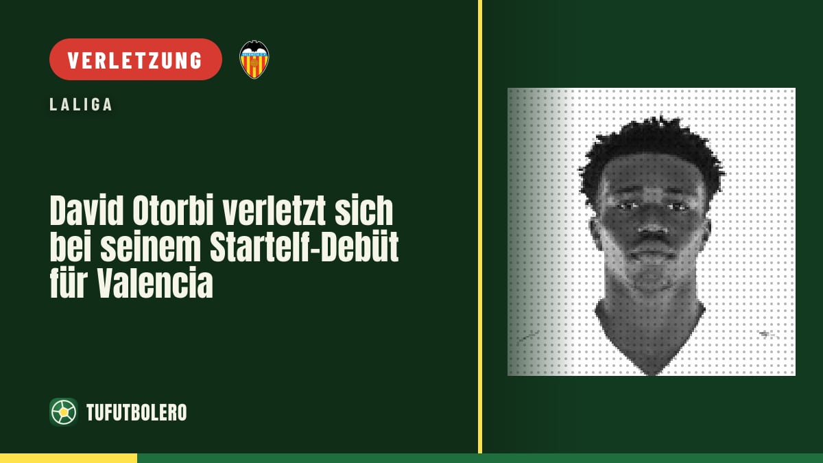 David Otorbi verletzt sich bei seinem Startelf-Debüt für Valencia