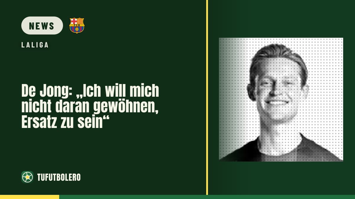 De Jong: „Ich will mich nicht daran gewöhnen, Ersatz zu sein“