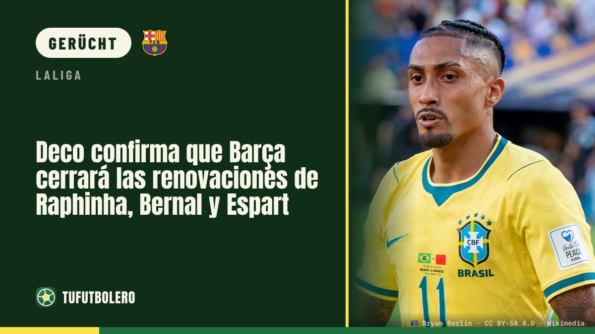Deco bestätigt: Barça schließt Verlängerungen von Raphinha, Bernal und Espart ab