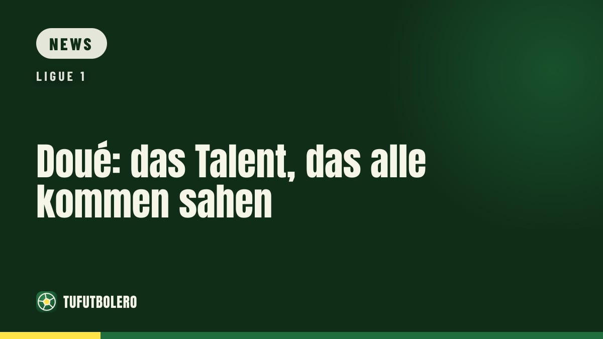 Doué: das Talent, das alle kommen sahen