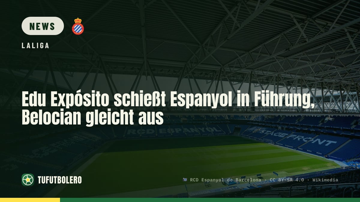 Edu Expósito schießt Espanyol in Führung, Belocian gleicht aus