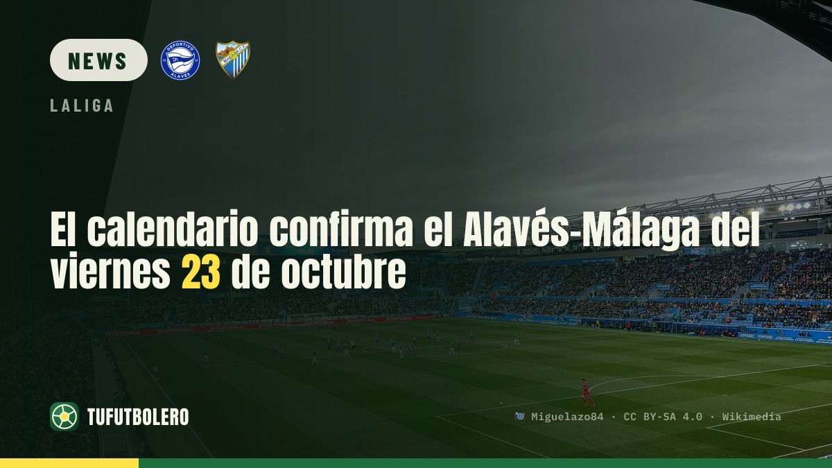 Spielplan bestätigt: Alavés-Málaga am Freitag, 23. Oktober