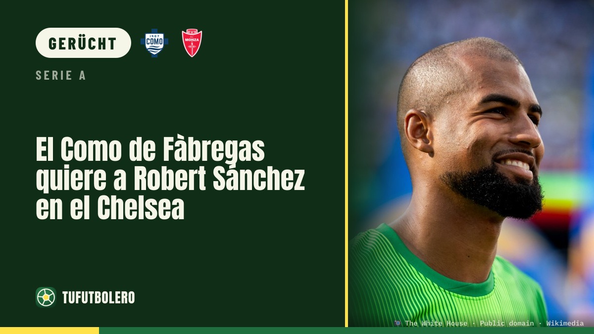 Como von Fàbregas will Robert Sánchez vom Chelsea