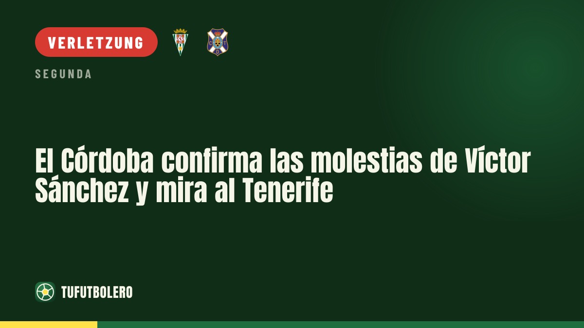 Córdoba bestätigt Probleme bei Víctor Sánchez und hält Tenerife im Blick
