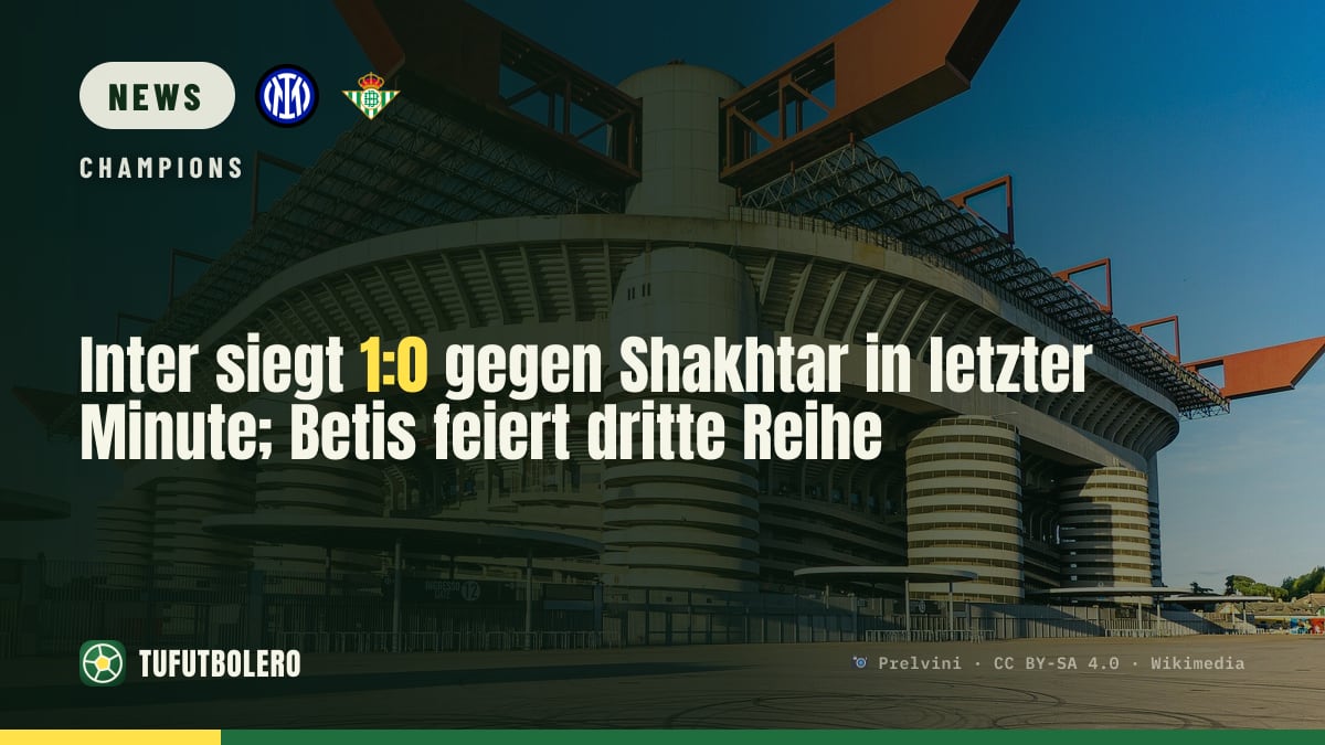 Inter siegt 1:0 gegen Shakhtar in letzter Minute; Betis feiert dritte Reihe