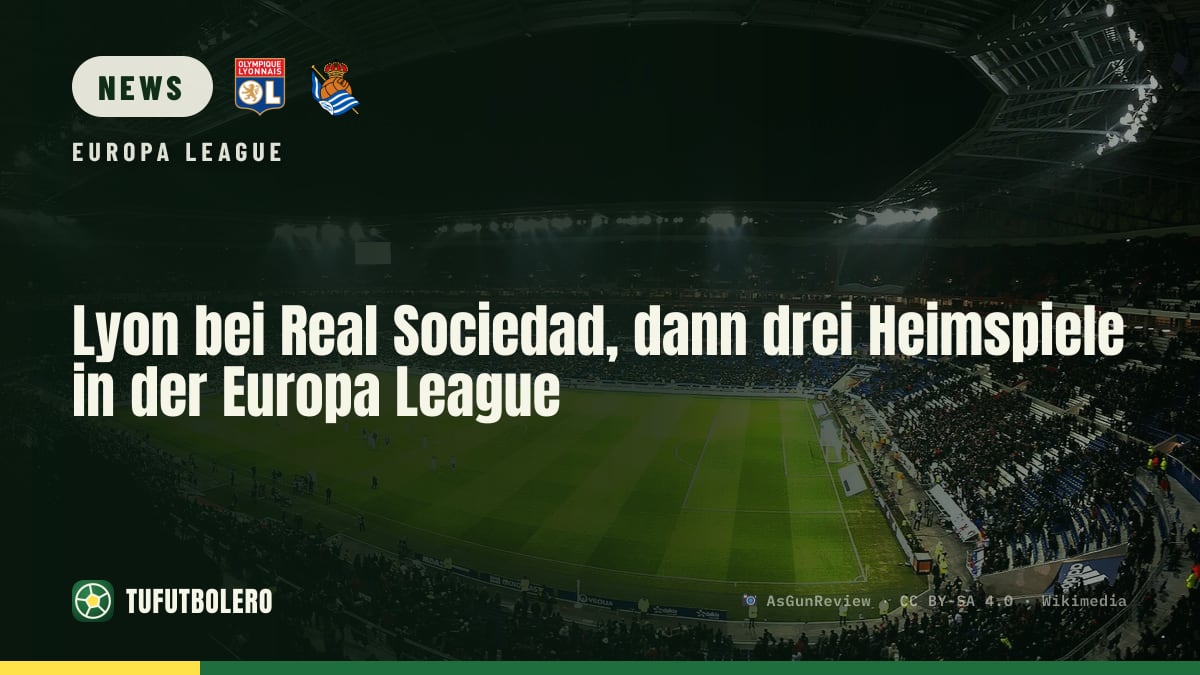 Lyon bei Real Sociedad, dann drei Heimspiele in der Europa League