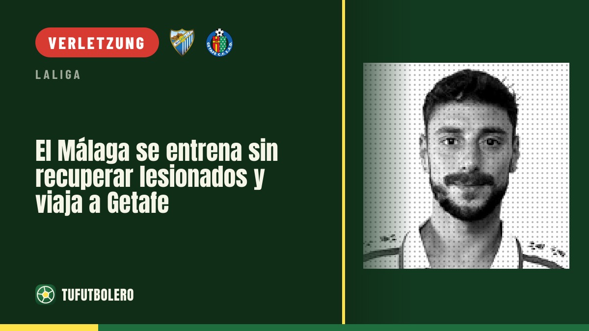 Málaga trainiert ohne Rückkehr der Verletzten – Test gegen Getafe