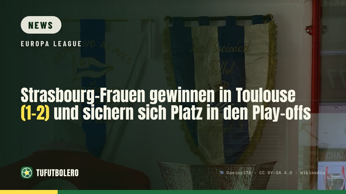 Strasbourg-Frauen gewinnen in Toulouse (1-2) und sichern sich Platz in den Play-offs