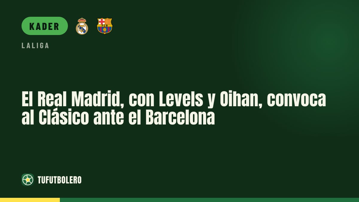 Real Madrid berufen Levels und Oihan für das Clasico gegen Barcelona