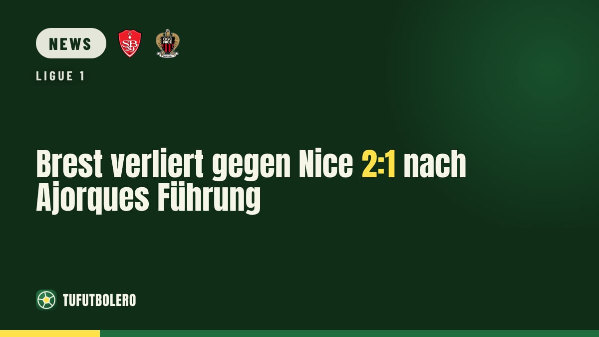 Brest verliert gegen Nice 2:1 nach Ajorques Führung