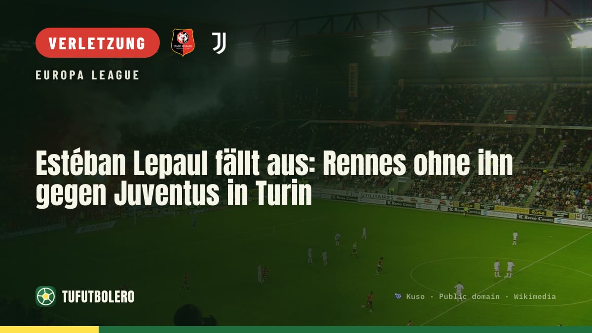 Estéban Lepaul fällt aus: Rennes ohne ihn gegen Juventus in Turin